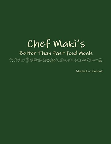 Chef Maki's Better Than Fast Food Meals