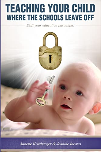 Teaching Your Child Where the Schools Leave Off Shifting Your Education Paradigm