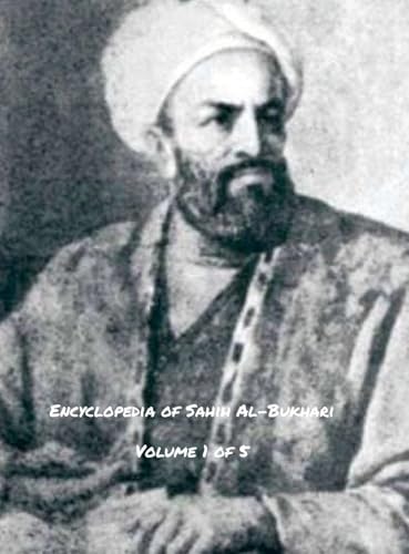 Encyclopedia of Sahih Al-Bukhari (Volume 1 of 5)