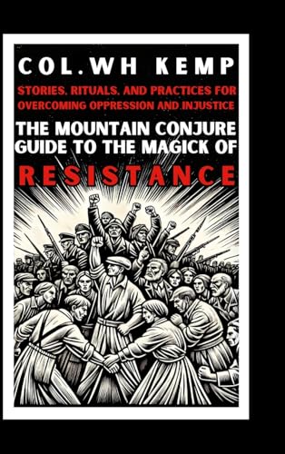 The Mountain Conjure Guide to the Magick of Resistance