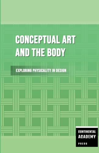 Conceptual Art and the Body - Exploring Physicality in Design
