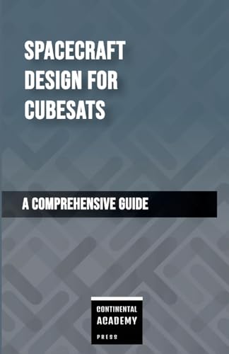 Spacecraft Design for CubeSats - A Comprehensive Guide