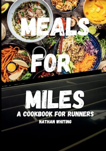 Meals For Miles A Cookbook For Runners