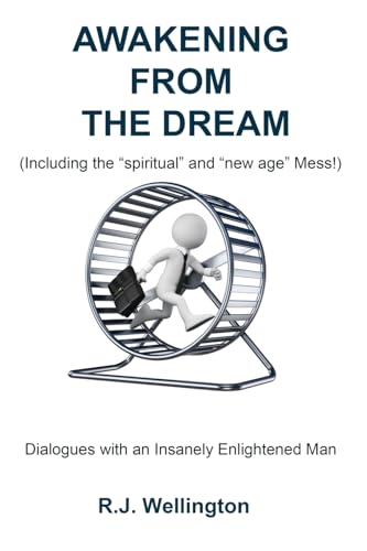 AWAKENING FROM THE DREAM (Including the 'Spiritual' and 'New Age' Mess)