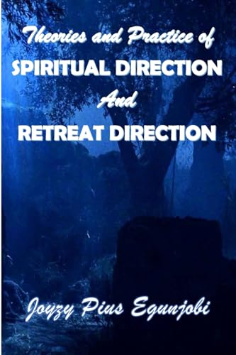 Theories and Practice of Spiritual Direction and Retreat Direction