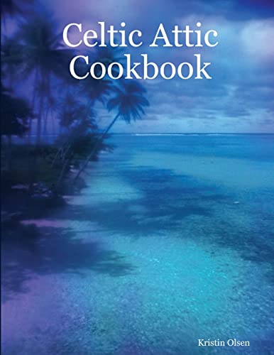 Celtic Attic Cookbook