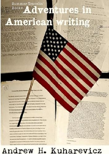 Non Digital Adventures In American Writing (Summer Travelin' Book Vol. 1 & 2)