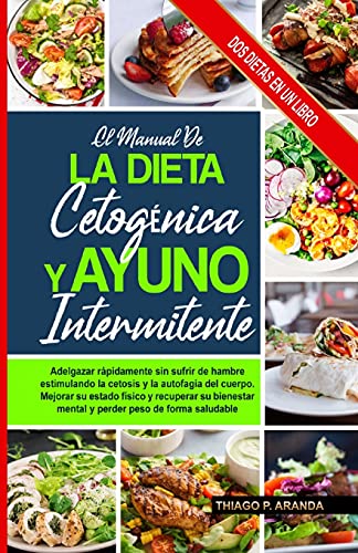 MANUAL DE LA DIETA CETOGÉNICA Y EL AYUNO INTERMITENTE