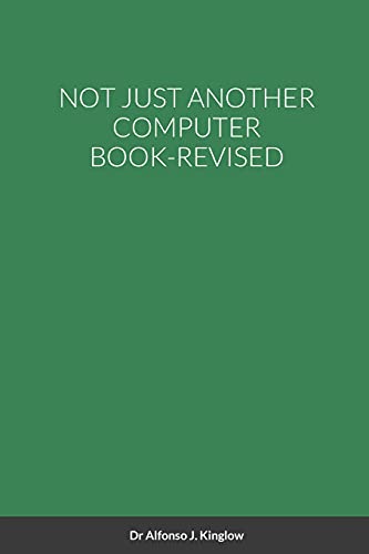 NOT JUST ANOTHER COMPUTER BOOK-REVISED