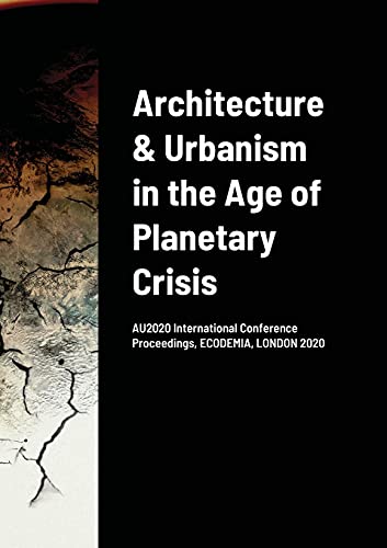 Architecture & Urbanism in the Age of Planetary Crisis