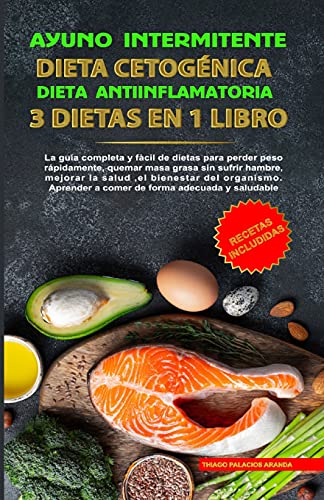 Ayuno Intermitente - Dieta Cetogénica - Dieta Antiinflamatoria