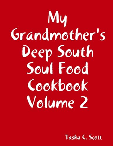 My Grandmother's Deep South Soul Food Cookbook Volume 2