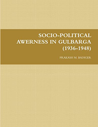 SOCIO-POLITICAL AWERNESS IN GULBARGA (1936-1948)