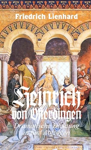 Heinrich von Ofterdingen, Dramatische Dichtung in fünf Aufzügen