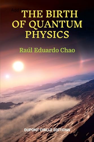 THE BIRTH OF QUANTUM PHYSICS