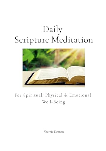 Daily Scripture Meditation for Spiritual, Physical, and Emotional Well-Being