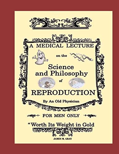 A Medical Lecture on the Science and Philosophy of Reproduction, by an Old Physician