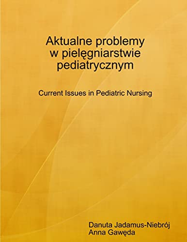 Aktualne problemy w pielęgniarstwie pediatrycznym Current Issues in Pediatric Nursing