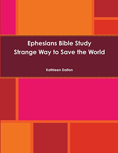 Ephesians Bible Study         Strange Way to Save the World
