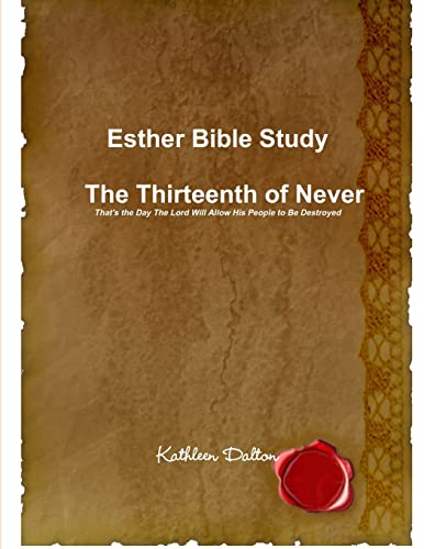 Esther Bible Study     The Thirteenth of Never  That's the Day The Lord Will Allow His People to Be Destroyed