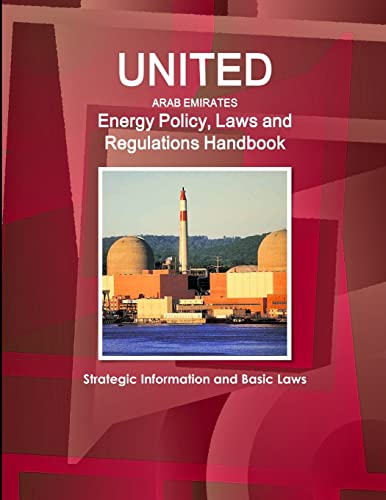 United Arab Emirates Energy Policy, Laws and Regulations Handbook