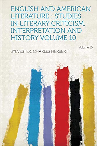 English and American Literature : Studies in Literary Criticism, Interpretation and History Volume 10