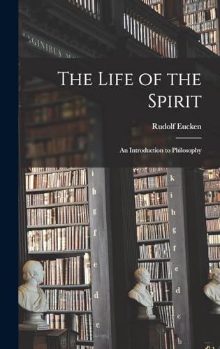 The Life of the Spirit; an Introduction to Philosophy