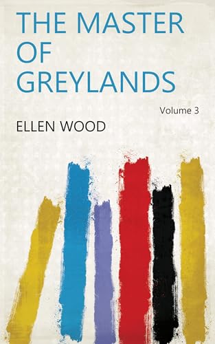 The Master of Greylands : a Novel Volume 3