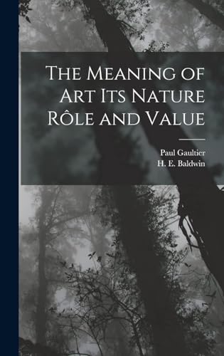 The Meaning of Art, Its Nature, Rôle, and Value