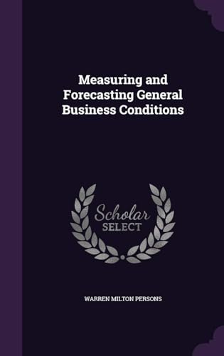 Measuring and Forecasting General Business Conditions