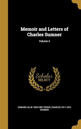 Memoir and Letters of Charles Sumner Volume 4