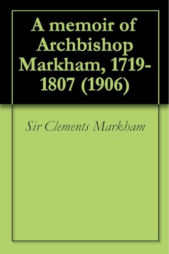 A Memoir of Archbishop Markham, 1719-1807