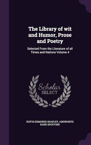The Library of Wit and Humor, Prose and Poetry, Selected from the Literature of All Times and Nations Volume 4