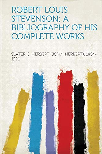 Robert Louis Stevenson; a Bibliography of His Complete Works