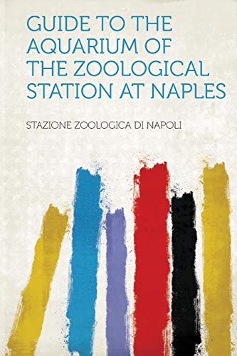 Guide to the Aquarium of the Zoological Station at Naples