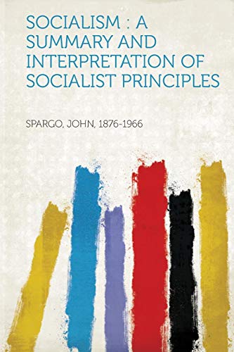 Socialism : a Summary and Interpretation of Socialist Principles