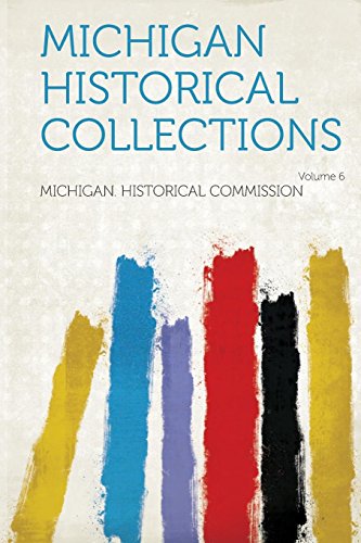 Michigan Historical Collections Volume 6
