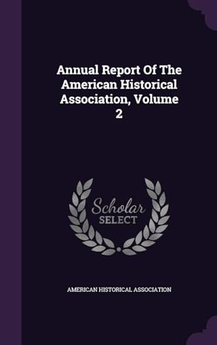 Annual Report of the American Historical Association Volume 2