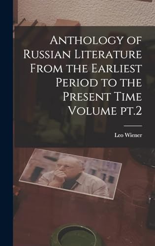 Anthology of Russian Literature from the Earliest Period to the Present Time Volume 2