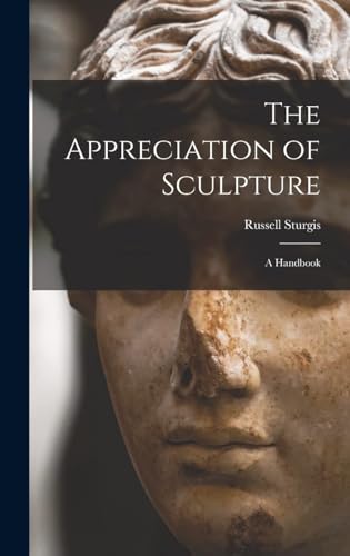 The Appreciation of Sculpture : a Handbook
