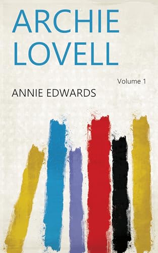 Archie Lovell: a Novel Volume 1