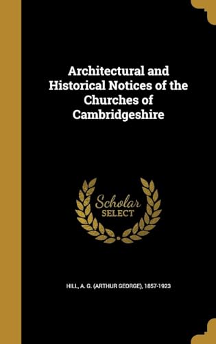 Architectural and Historical Notices of the Churches of Cambridgeshire