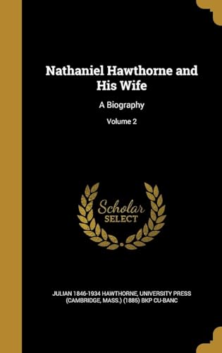 Nathaniel Hawthorne and His Wife : a Biography Volume 2