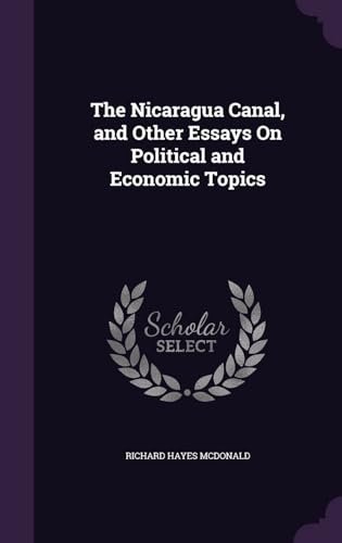 The Nicaragua Canal, and Other Essays on Political and Economic Topics
