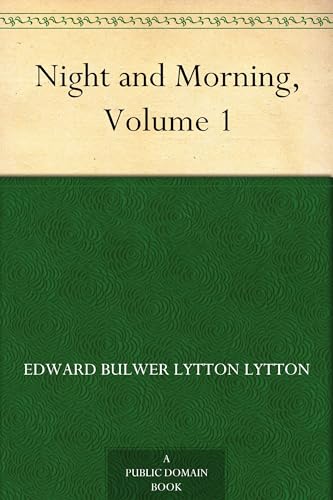 Night and Morning. A Novel.. Volume 1