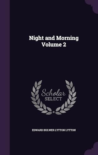 Night and Morning. A Novel.. Volume 2