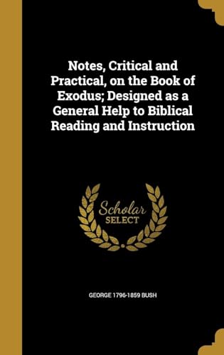 Notes, Critical and Practical, on the Book of Exodus; Designed as a General Help to Biblical Reading and Instruction