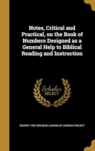 Notes, Critical and Practical, on the Book of Numbers : Designed as a General Help to Biblical Reading and Instruction