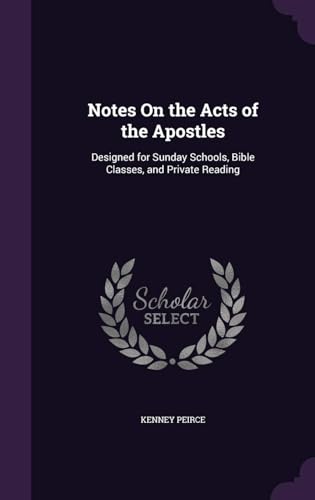Notes on the Acts of the Apostles : Designed for Sunday Schools, Bible Classes, and Private Reading