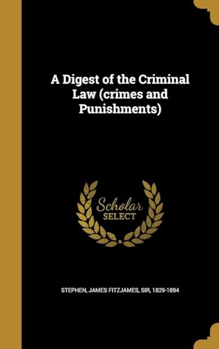 A Digest of the Criminal Law (Crimes and Punishments)